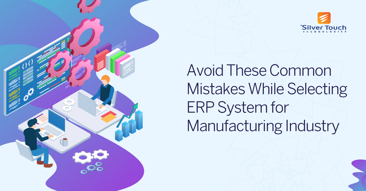 5 Mistakes to Avoid When Selecting New ERP for Manufacturing Industry