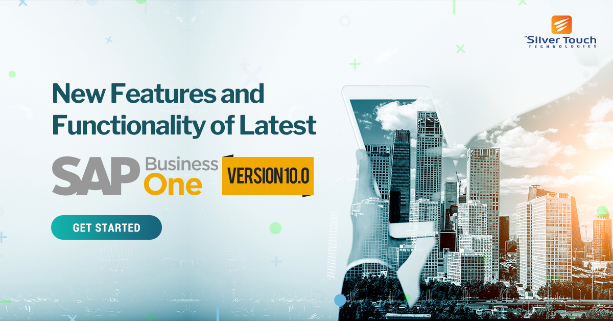 SAP Business One Version 10.0- Features and Functionality Improvements You Need to Know