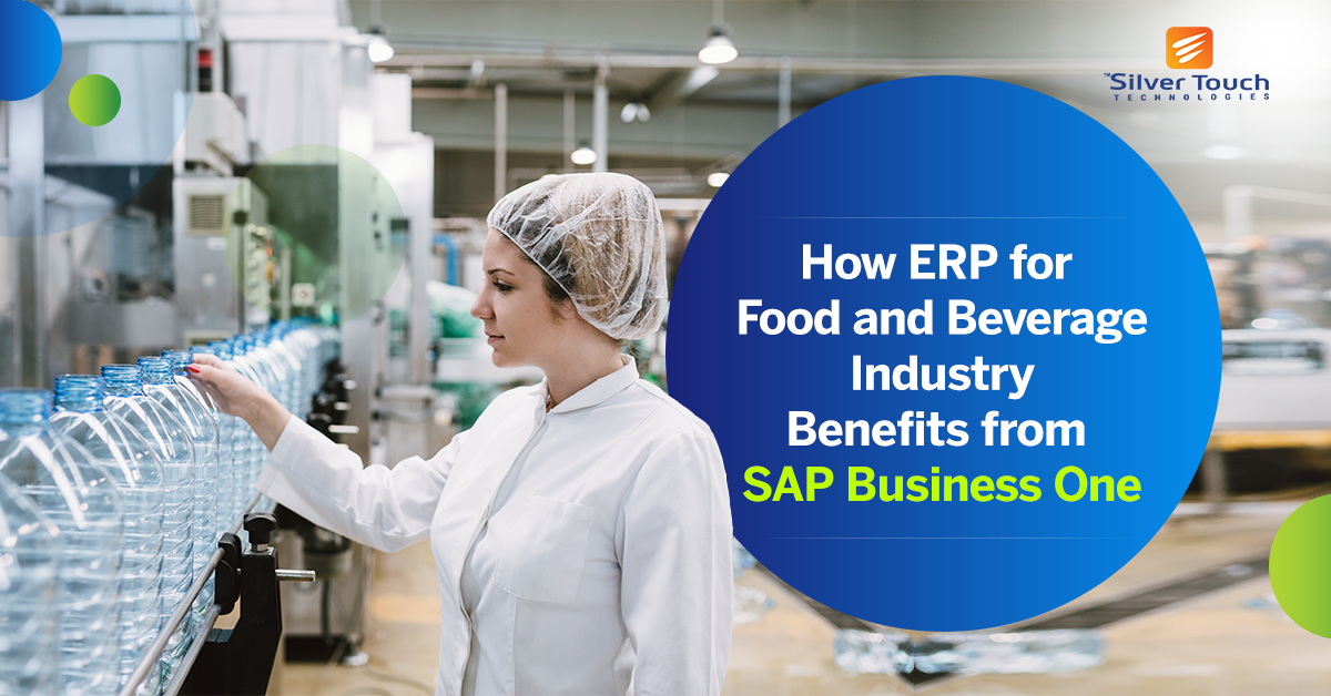 SAP Business One in Food & Beverage Industry – Benefits You Need to Know