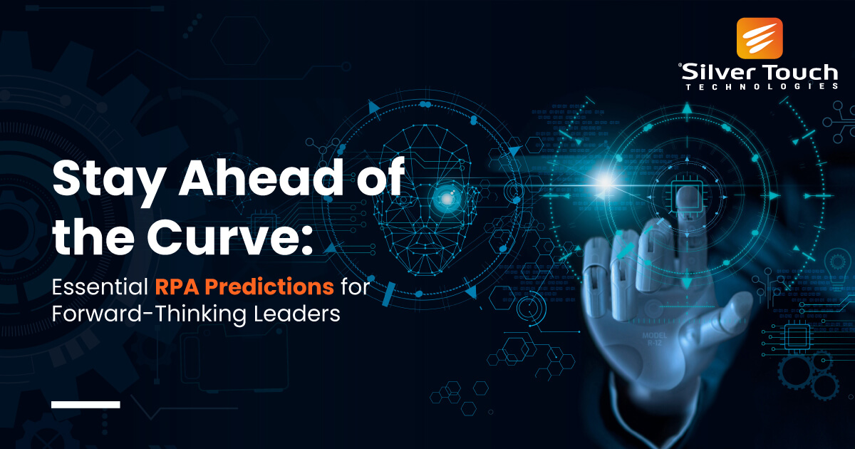 Stay Ahead of the Curve: Essential RPA Predictions for Forward-Thinking Leaders