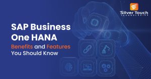 SAP Business One HANA Benefits and Features You Should Know