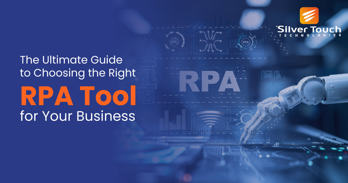 The Ultimate Guide to Choosing the Right RPA Tool for Your Business The Ultimate Guide to Choosing the Right RPA Tool for Your Business
