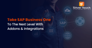 Take SAP Business One To The Next Level With Addons & Integrations