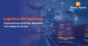 Logistics ERP Software- Importance and Key Benefits You Need to Know