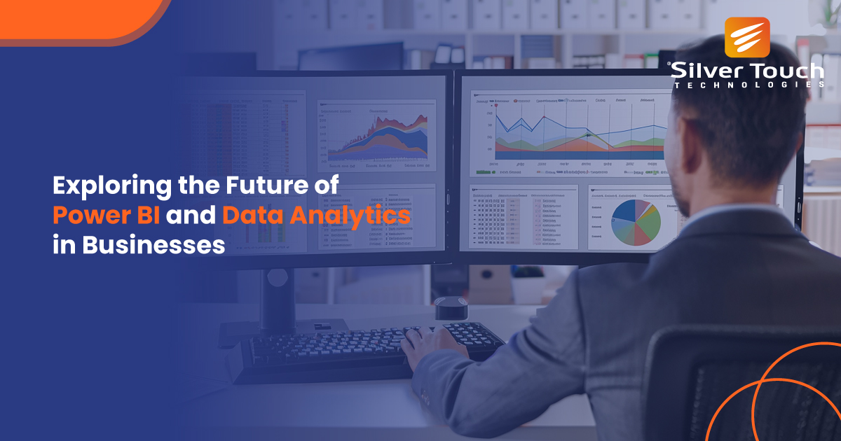 Exploring the Future of Power BI and Data Analytics in Businesses Exploring the Future of Power BI and Data Analytics in Businesses